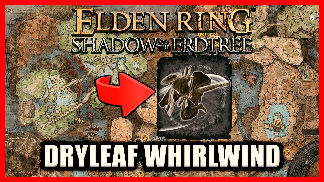 Dryleaf Whirlwind Ash of War Location Elden Ring Shadow of the