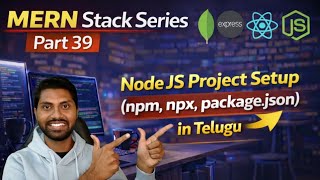 Node.js Project Initialization Explained in Telugu | npm, package.json &amp; more | MERN Stack Series