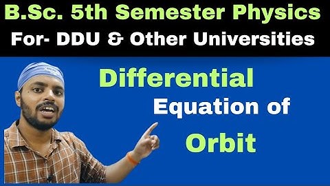 Differential Equation of Orbit|C.M.|Unit 4|Lec 4|BSc|Physics|5th Sem|DDU|All Universities