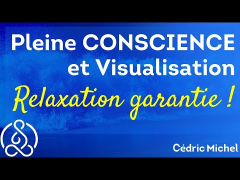 Méditation Pleine Conscience + Visualisation très Relaxante ? Cédric Michel