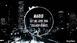 Mario - Let Me Love You (Sllash Remix)