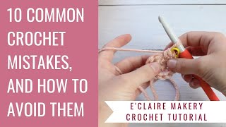 10 Common Mistakes Crocheters Make and How to Avoid Them