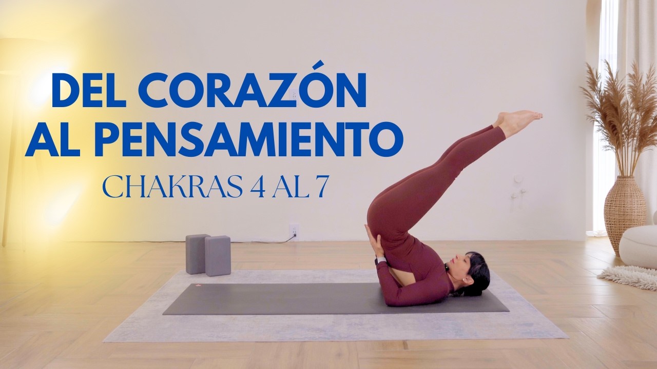 Chakras 4 al 7: Pecho Abierto, Garganta Libre y Mente Clara | Yoga Funcional
