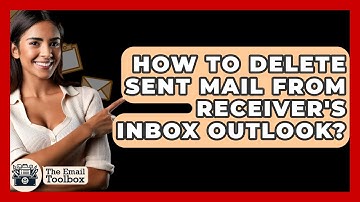 How To Delete Sent Mail From Receiver