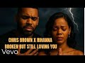 Chris Brown ft Rihanna - Broken💔| Gospel Music Lyrics 2025