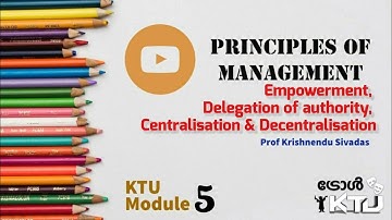 Empowerment,delegation of authority, centralization & decentralisation |KTU Principles Of Management