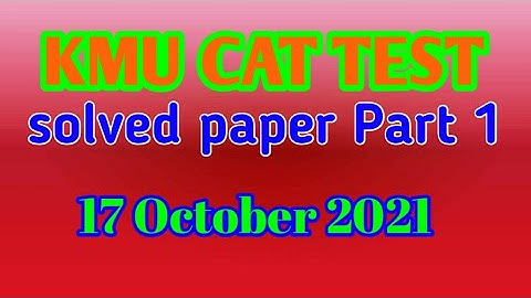 KMU CAT test solved paper held 17_10_2021part 1 | today kmu cat test solved paper