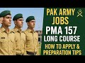 Pak Army Jobs | PMA 157 L/C | How To Apply and Preparation Tips | PMA Experiences