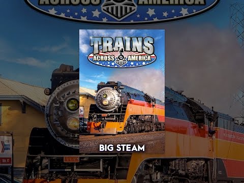 Trains Across America: Big Steam
