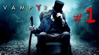 Vampyr - Walkthrough Gameplay Part 1 [PS4]