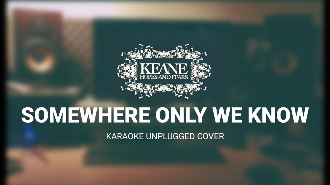 Keane - Somewhere Only We Know | Karaoke Unplugged Cover 