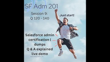 Salesforce admin certification 201 | Session 9 Question 120 - 140 | Q & A with live demo : dump 2023