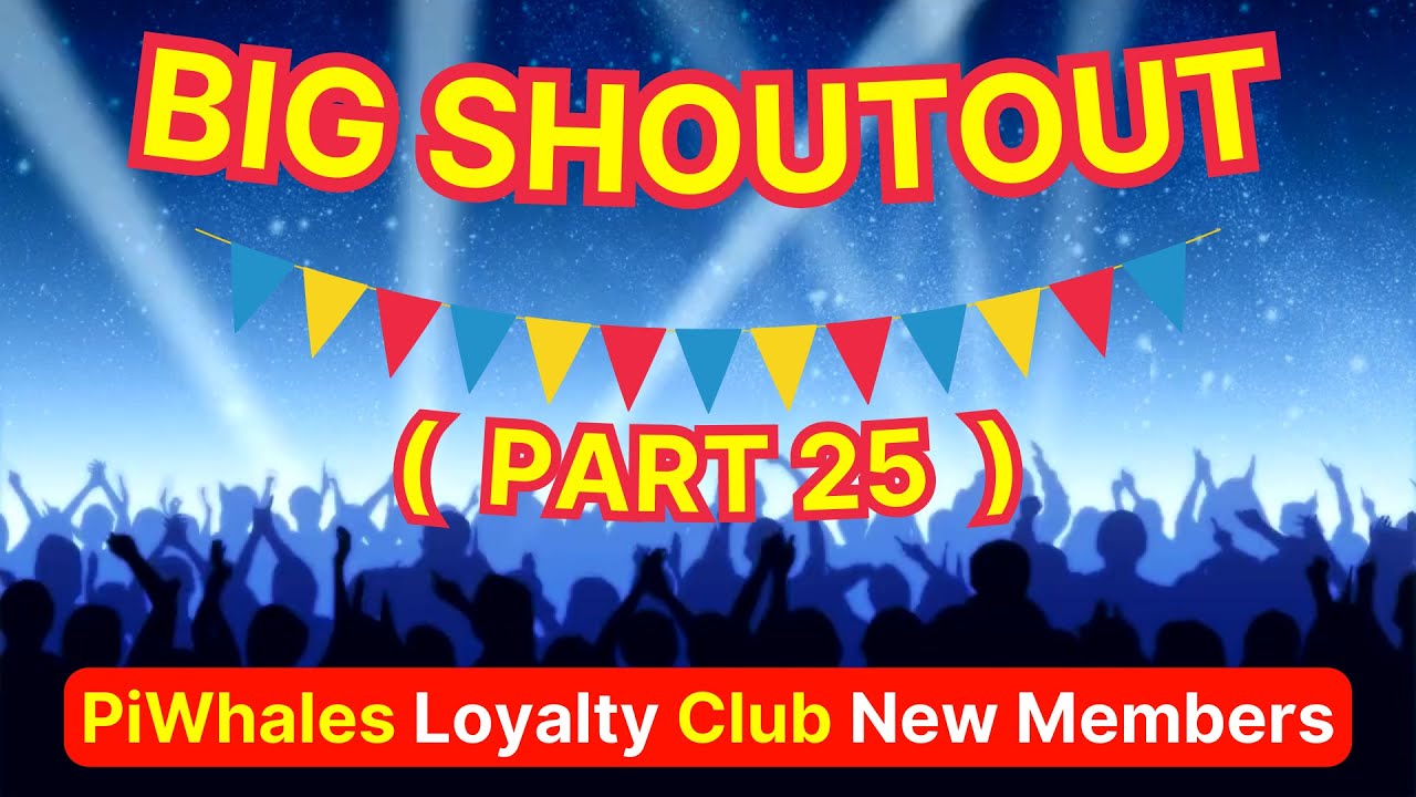 ( PART 25 ) Meet Our "PiWhales Loyalty Club" New Members | A BIG SHOUTOUT TO OUR STRONGEST PIONEERS!