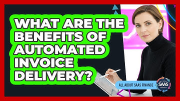 What Are The Benefits Of Automated Invoice Delivery?