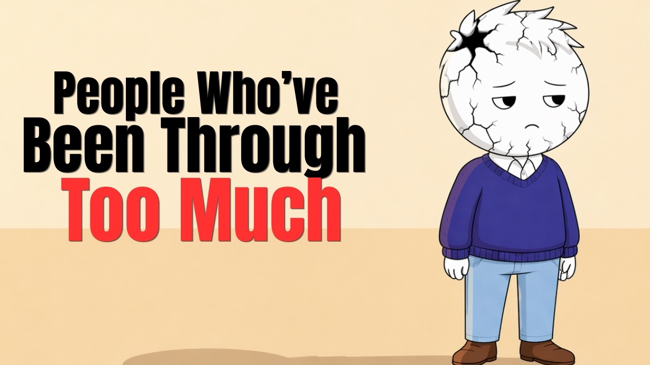The Psychology of People Who’ve Been Through Too Much - YouTube