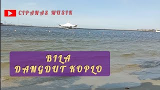 BILA-DANGDUT KOPLO(LIRIK)
