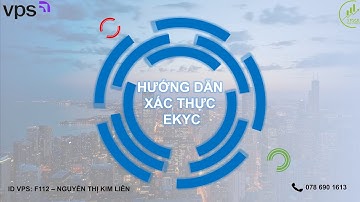 HƯỚNG DẪN XÁC THỰC TÀI KHOẢN EKYC