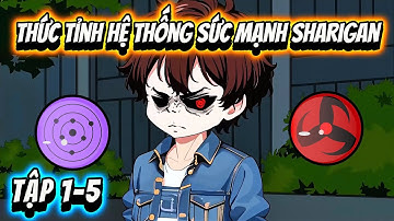 Thức Tỉnh Hệ Thống Sức Mạnh Sharigan | Tập 1-5 | Cua Lười Rồi