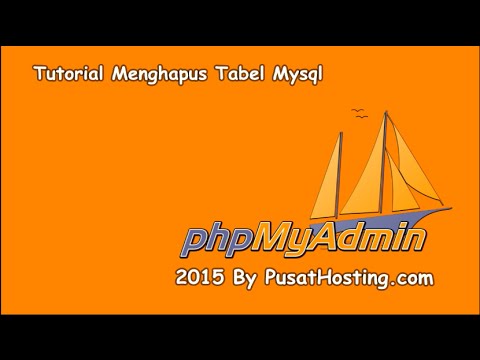 Tutorial Menghapus Tabel Mysql Dengan Phpmyadmin By Pusathosting