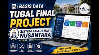 Presentasi Final Project Basis Data | Sistem Akademik Nusantara | Perancangan Database, ERD, SQL