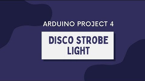 Arduino Project 4: Disco Strobe Light | Reyes, Vergara, Villamor