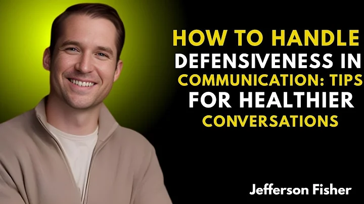 How to Handle Defensiveness in Communication: Tips for Healthier ConversationsJefferson Fisher