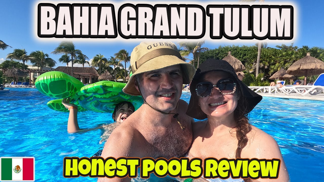 BAHIA PRINCIPE GRAND TULUM 🌴🌴🌴 Honest Pools Review 2026