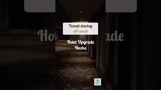 Hotel Upgrade Tips
