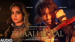 Khaali Botal (Full Song): Abhishek Kumar, Ayesha Khan | Parampara Tandon | Manan Bhardwaj |Bhushan K