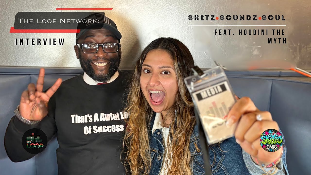 The Loop Network: Skitz Soundz and Soul Interview Feat. Houdini The Myth