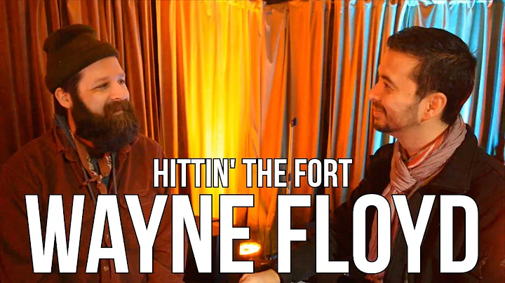 Hittin' the Fort: Wayne Floyd