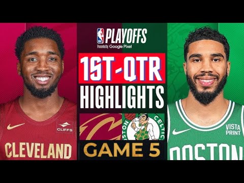 Boston Celtics vs. Cleveland Cavaliers Game 5 Highlights 1st-QTR 