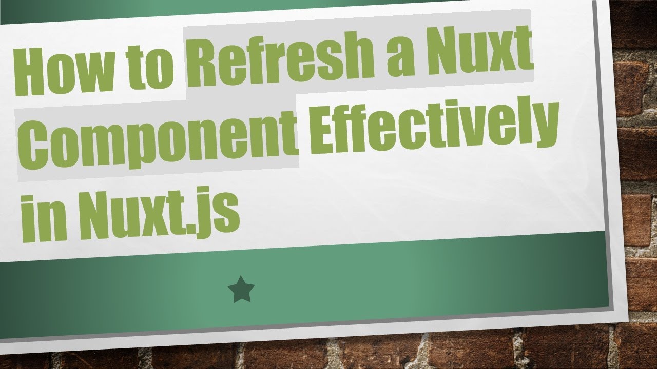 How to Refresh a Nuxt Component Effectively in Nuxt.js - YouTube