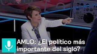 AMLO: ¿El político mexicano más importante de este siglo? - Tercer Grado