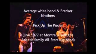 Average white band & Brecker brothers - Pick Up The Pieces Live