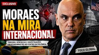Alexandre de Moraes na MIRA da Justiça internacional: o cerco está fechando?