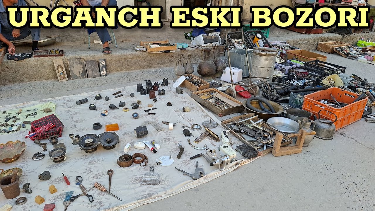 УРГАНЧ ЭСКИ БОЗОРИ | БОЗОРДА ЙУК НАРСАЛАРНИ КУРСАТАМИЗ