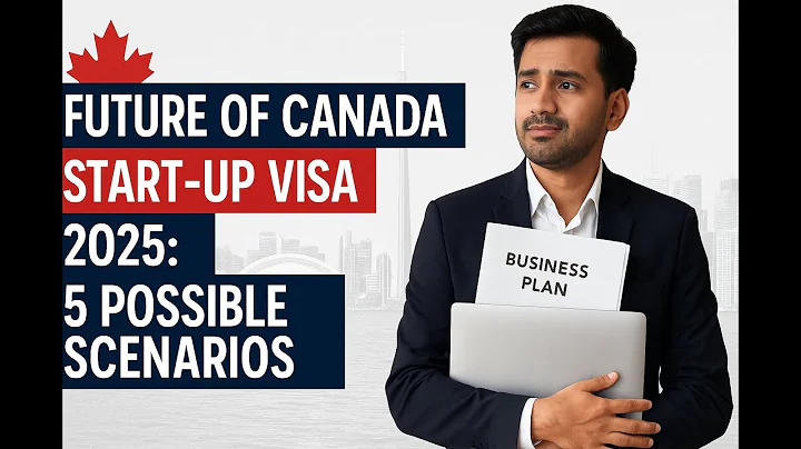 Future of Canada Start-Up Visa Program: Evaluation of five possible scenarios. #bestvisa #startup