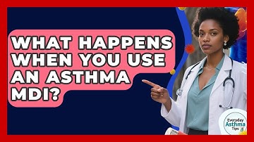 What Happens When You Use An Asthma MDI? - Everyday Asthma Tips