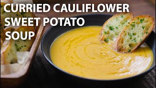 Curry Cauliflower and Sweet Potato Soup Recipe | Easy Vegetarian and Vegan Meals