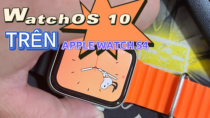 Apple watch 4 chạy hệ điều hành bao nhiêu năm 2024