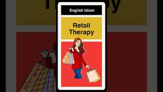Retail Therapy - Idiom Explained 🛍️