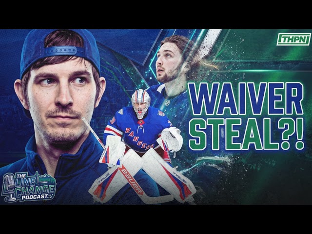 The Line Change Podcast: Episode 592 - NHL Waivers Targets: How the Canucks can upgrade their goa...
