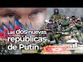 Las REPÚBLICAS de DONETSK y LUGANSK: ¿Qué le espera a la UCRANIA ocupada? - VisualPolitik