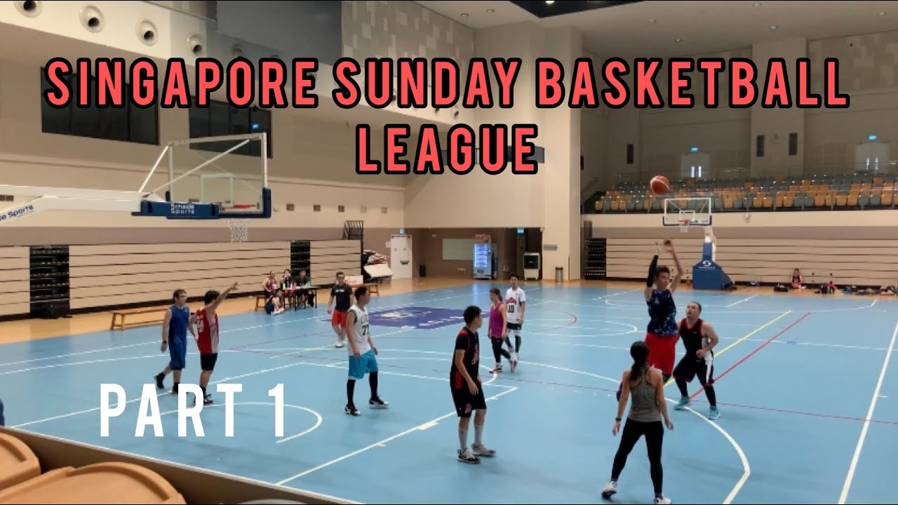 Part 1 Singapore Sunday Basketball League Tampines Hub 06/05/22 YouTube