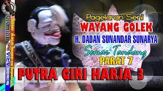 WAYANG GOLEK PUTRA GIRI HARJA 3 Part 7 || H.DADAN SUNANDAR SUNARYA