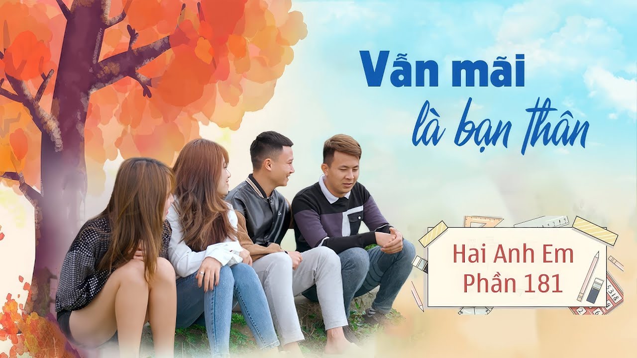 MÃI LÀ BẠN THÂN NHÉ l Hai Anh Em Phần 181 l Phim Ngắn Hài Hước Hay Nhất Gãy TV