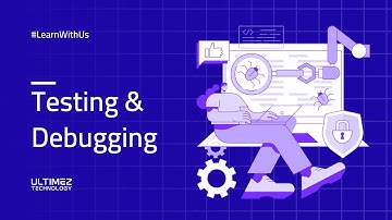 What is Testing and Debugging | Your go to 3 min Beginner