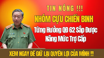 Tin Nóng Cựu Chiến Binh Từng Hưởng QĐ 62 Sắp Được Nâng Mức Trợ Cấp – Ai Được, Ai Không ?