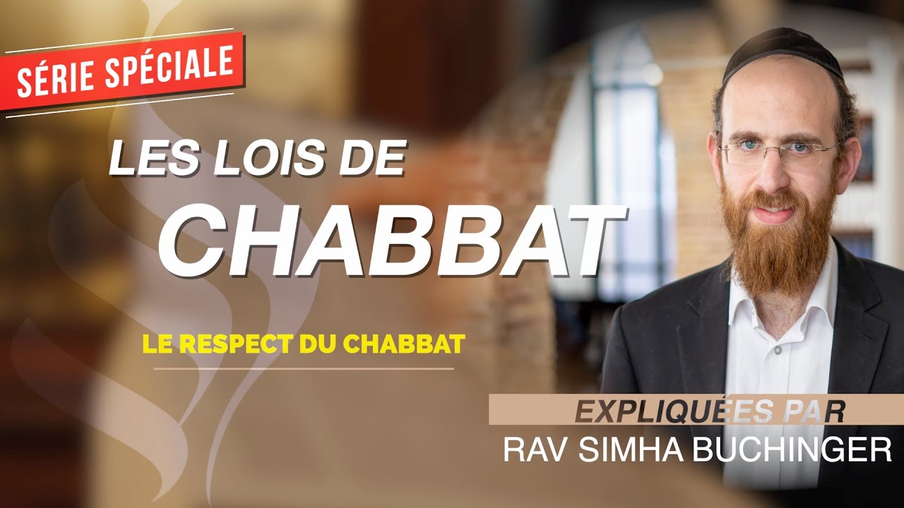 Le respect du chabbat - Halachot de chabbat, par Rav Simha Buchinger